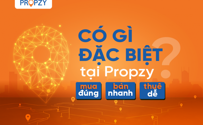 Tại sao Propzy có thể đảm bảo giúp Khách hàng Mua Đúng – Bán Nhanh – Thuê Dễ?