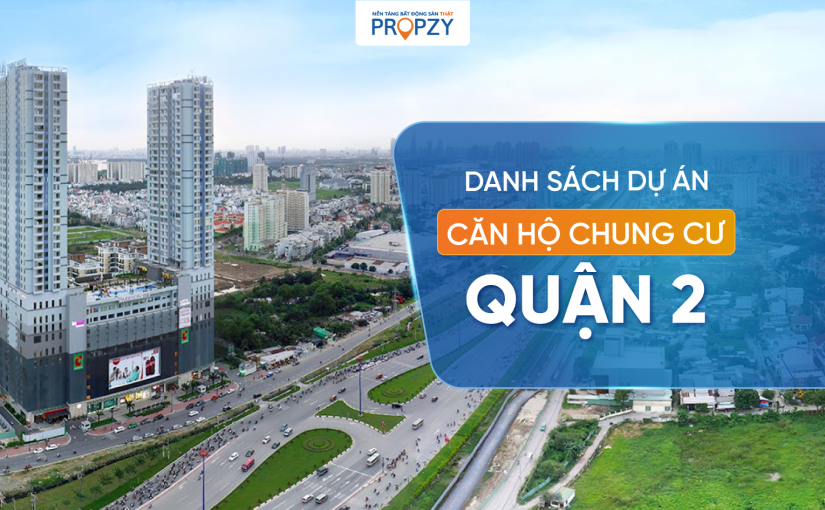 Danh sách căn hộ chung cư Quận 2 cập nhật mới nhất
