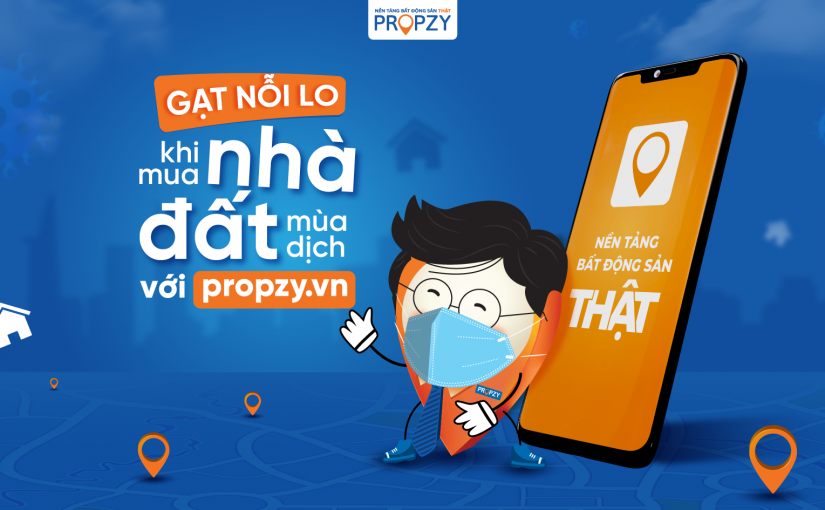 Gạt nỗi lo khi mua nhà đất mùa dịch với Propzy
