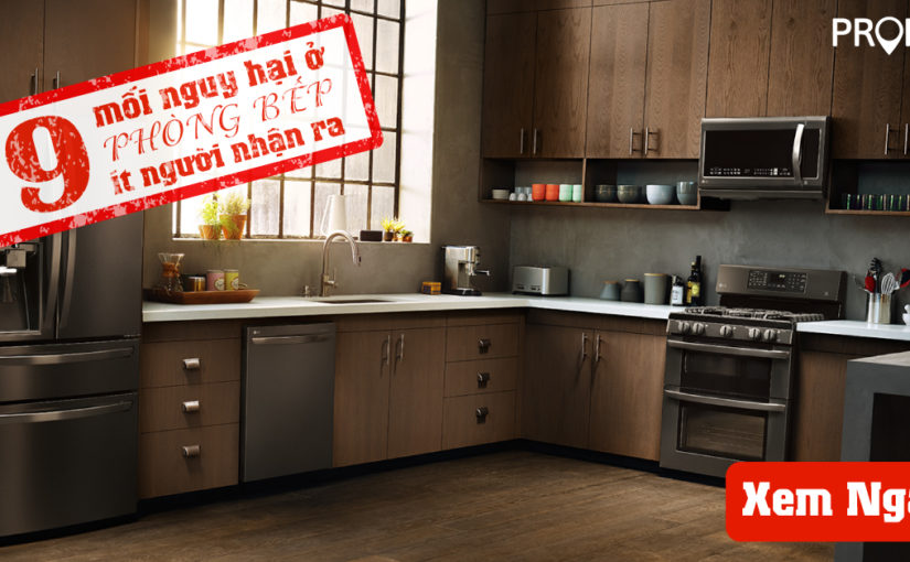 9 mối nguy hại ở phòng bếp ít người nhận ra