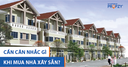 Cần cân nhắc gì khi mua nhà xây sẵn?