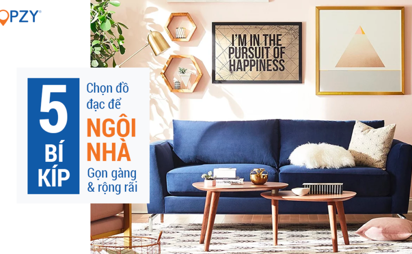 5 bí kíp chọn lựa đồ đạc để nhà gọn gàng, rộng rãi