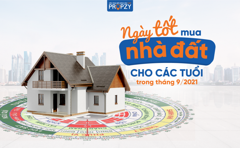 Xem ngày tốt mua nhà đất cho các tuổi trong tháng 9/2021