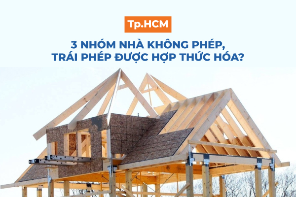 TP.HCM cho phép 3 nhóm nhà không phép, sai phép được hợp thức hóa