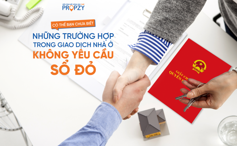 Những trường hợp giao dịch nhà ở nào không yêu cầu sổ đỏ
