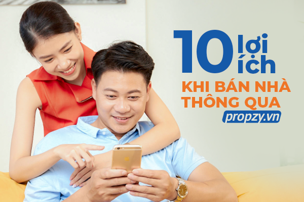 10 lợi ích khi bán nhà thông qua Propzy