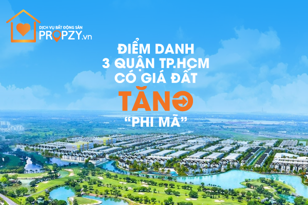 Điểm danh 3 Quận TP.HCM có giá đất tăng ‘phi mã’