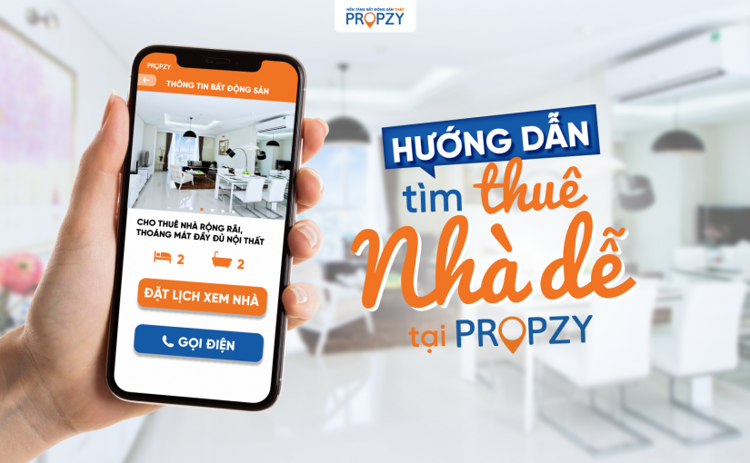 HƯỚNG DẪN TÌM THUÊ NHÀ DỄ TẠI PROPZY