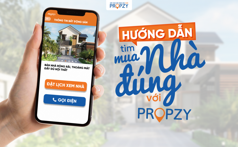 HƯỚNG DẪN CÁCH TÌM MUA NHÀ ĐÚNG VỚI PROPZY