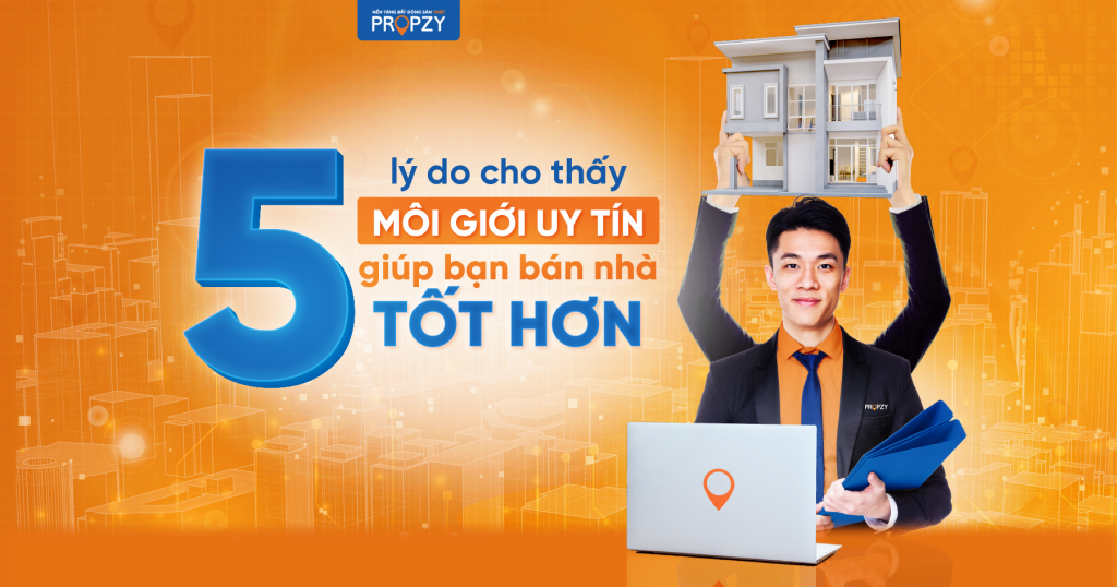 5 lý do cho thấy môi giới uy tín giúp bạn bán nhà tốt hơn