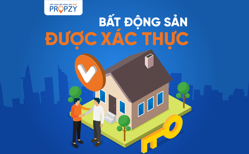 Tại sao nên chọn bất động sản được xác thực tại Propzy?