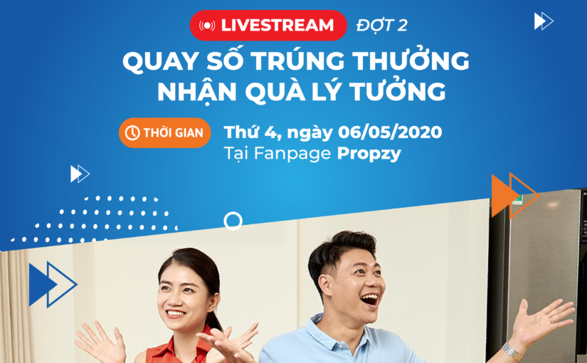 Có gì HOT trong sự kiện livestream “Quay số trúng thưởng – Nhận quà lý tưởng” đợt 2?