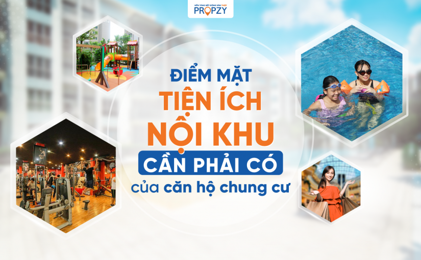 Tiện ích nội khu chung cư là gì? Sức hút của chung cư có đầy đủ tiện ích!