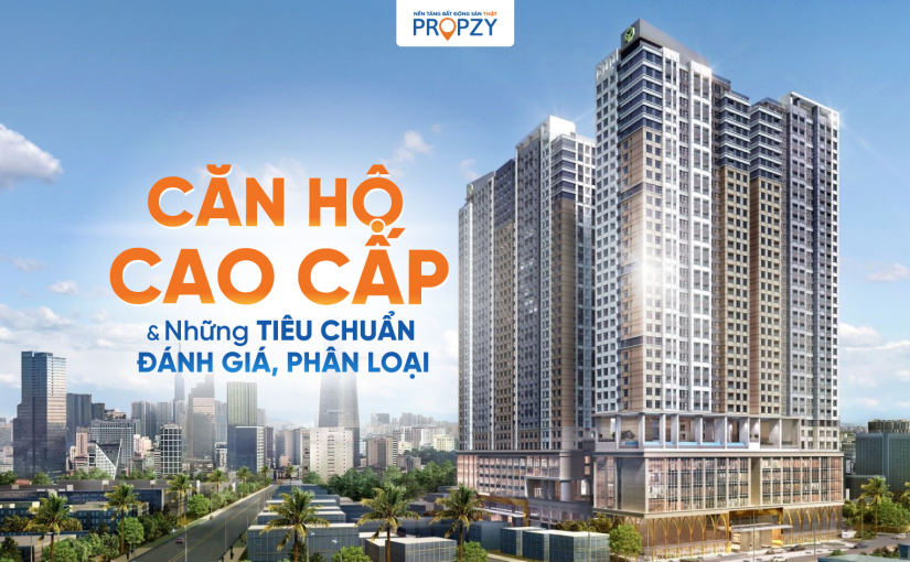 Căn hộ cao cấp và những tiêu chuẩn đánh giá, phân loại