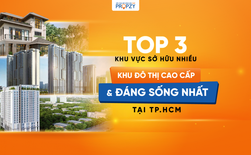 Top 3 khu vực TPHCM sở hữu nhiều khu đô thị cao cấp bậc nhất!