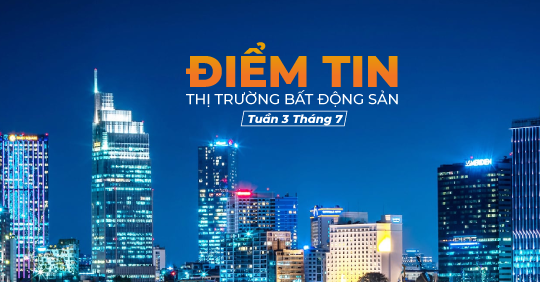 Điểm tin thị trường Bất động sản TP.HCM Tuần 3 Tháng 7