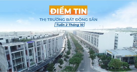 Thị trường Bất Động Sản tuần 2 tháng 10/2020 có gì nổi bật?