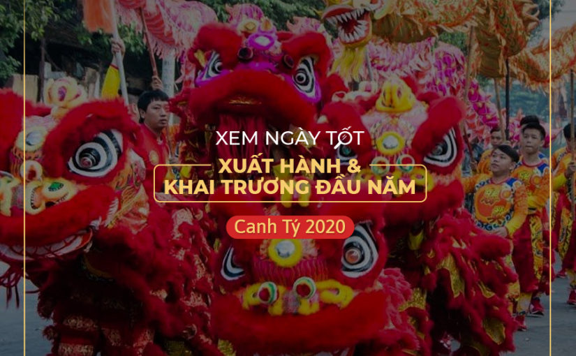 Xem ngày tốt xuất hành, khai trương đầu năm Tết Canh Tý 2020